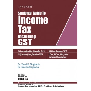 Taxmann's Students Guide to Income Tax including GST for CA Inter/CS Executive/CMA May 2023 Exam by Dr. Vinod Singhania, Dr. Monica Singhania